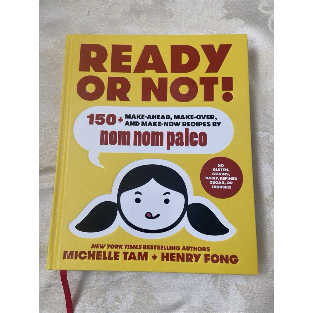 Ready or Not! : 150+ Make-Ahead, Make-Over, and Make-Now Recipes by Nom Nom...